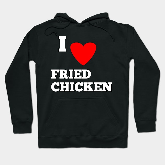 I love fried chicken Hoodie by Spaceboyishere